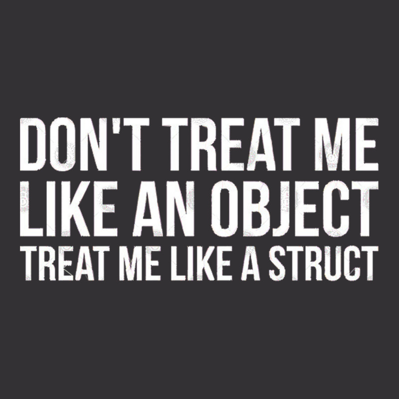 Don't Treat Me Like An Object Treat Me Like A Struct Funny Programming Vintage Hoodie And Short Set | Artistshot