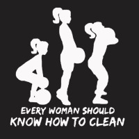 Every Woman Should Know How To Clean T-shirt | Artistshot