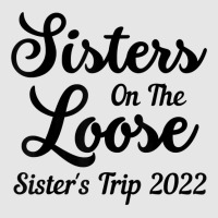 Sisters On The Loose Sister's Trip 2022 Cool Girls Trip T Shirt Full-length Apron | Artistshot