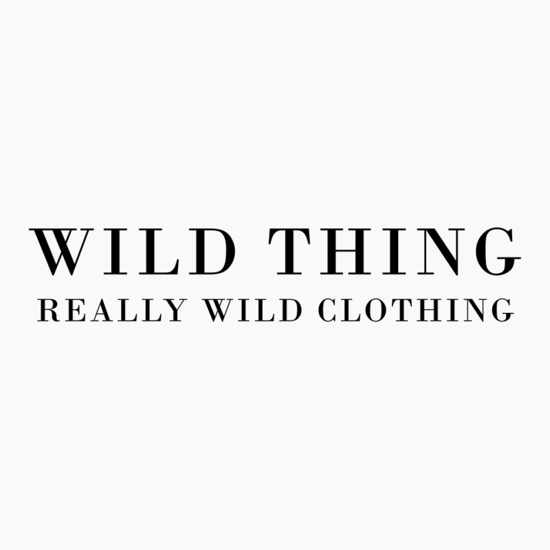 Wild Thing Really Wild Clothing T-Shirt by vendraqidas | Artistshot