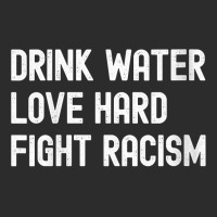 Womens Drink Water Love Hard Fight Racism Respect Don't Be Racist V Ne Exclusive T-shirt | Artistshot