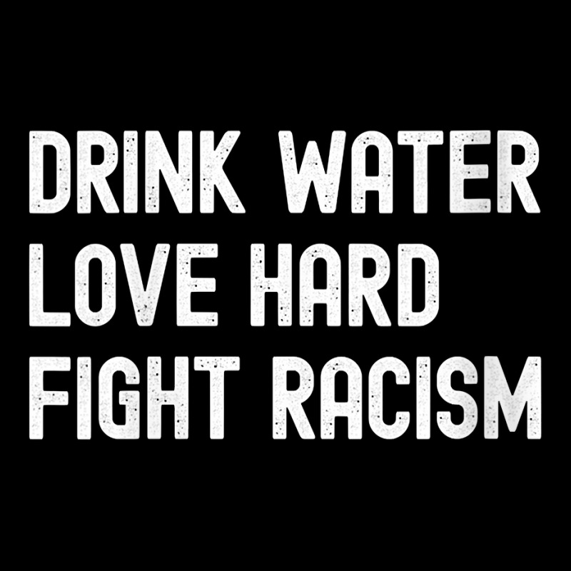 Womens Drink Water Love Hard Fight Racism Respect Don't Be Racist V Ne Men's 3/4 Sleeve Pajama Set | Artistshot