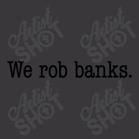 We Rob Banks. Ladies Curvy T-shirt | Artistshot