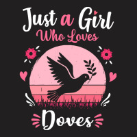 Doves T  Shirt Just A Girl Who Loves Doves Pink Retro Vintage Gift Ide T-shirt | Artistshot