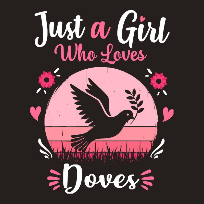 Doves T  Shirt Just A Girl Who Loves Doves Pink Retro Vintage Gift Ide Tank Top | Artistshot