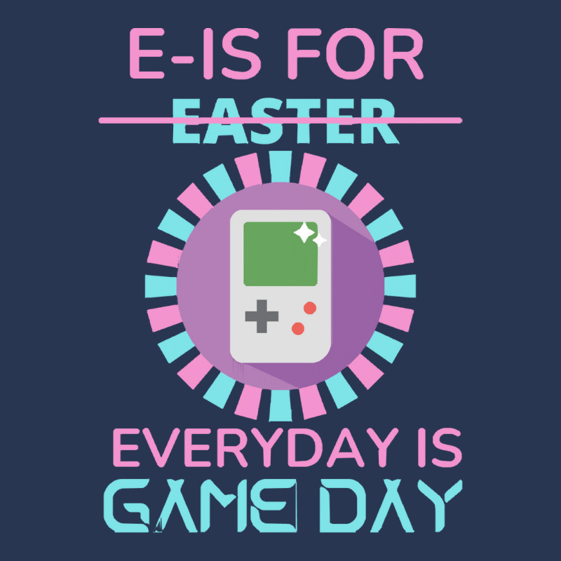 E Is For Easter Everyday Is Game Day T  Shirt E Is For Easter Everyday Men Denim Jacket | Artistshot