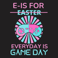 E Is For Easter Everyday Is Game Day T  Shirt E Is For Easter Everyday T-shirt | Artistshot