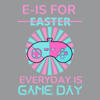 E Is For Easter Everyday Is Game Day T  Shirt E Is For Easter Everyday Crewneck Sweatshirt | Artistshot