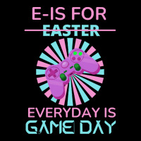 E Is For Easter Everyday Is Game Day T  Shirt E Is For Easter Everyday Pocket T-shirt | Artistshot