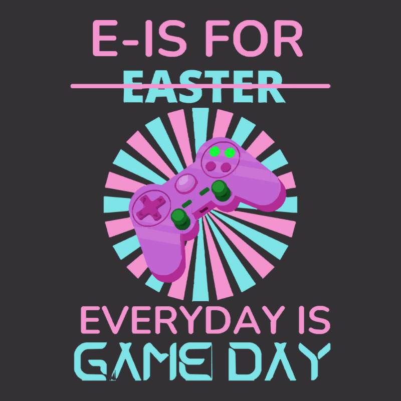 E Is For Easter Everyday Is Game Day T  Shirt E Is For Easter Everyday Vintage Short | Artistshot