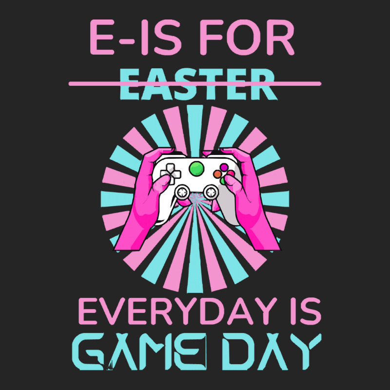 E Is For Easter Everyday Is Game T  Shirt E Is For Easter Everyday Is Unisex Hoodie | Artistshot