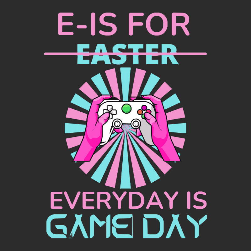 E Is For Easter Everyday Is Game T  Shirt E Is For Easter Everyday Is Exclusive T-shirt | Artistshot