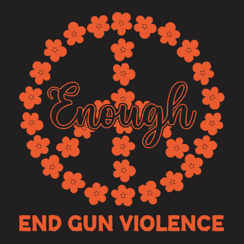 End Gun Violence T  Shirt Enough End Gun Violence Floral Peace Symbol T-shirt | Artistshot