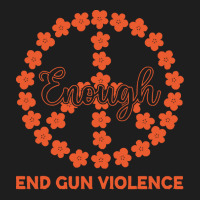 End Gun Violence T  Shirt Enough End Gun Violence Floral Peace Symbol Classic T-shirt | Artistshot