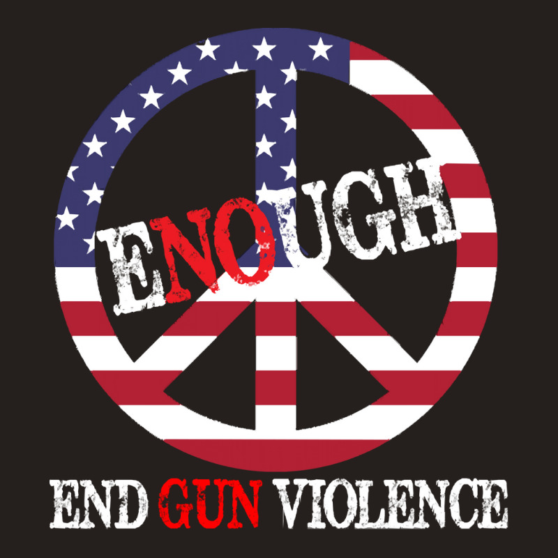 End Gun Violence T  Shirt Enough Peace Sign U S Flag End Gun Violence Tank Top | Artistshot