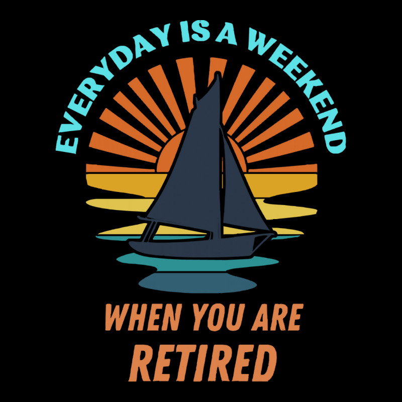 Everyday Is A Weekend When You Are Reti T  Shirteveryday Is A Weekend V-neck Tee | Artistshot