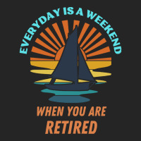 Everyday Is A Weekend When You Are Reti T  Shirteveryday Is A Weekend Unisex Hoodie | Artistshot