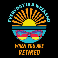 Everyday Is A Weekend When You Are Reti T  Shirteveryday Is A Weekend Pocket T-shirt | Artistshot