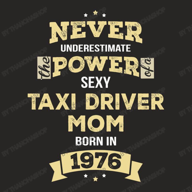 Never Underestimate Taxi Driver Mom Born In 1976 Ladies Fitted T-Shirt by thanchashop | Artistshot