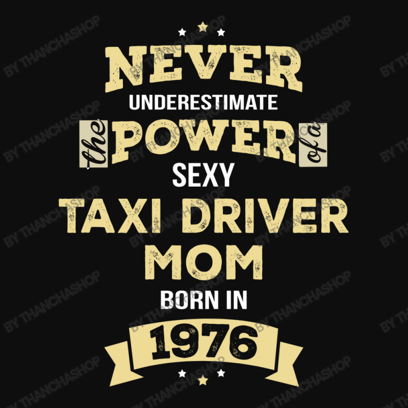 Never Underestimate Taxi Driver Mom Born In 1976 Crop Top by thanchashop | Artistshot