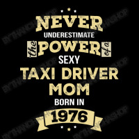 Never Underestimate Taxi Driver Mom Born In 1976 Maternity Scoop Neck T-shirt | Artistshot