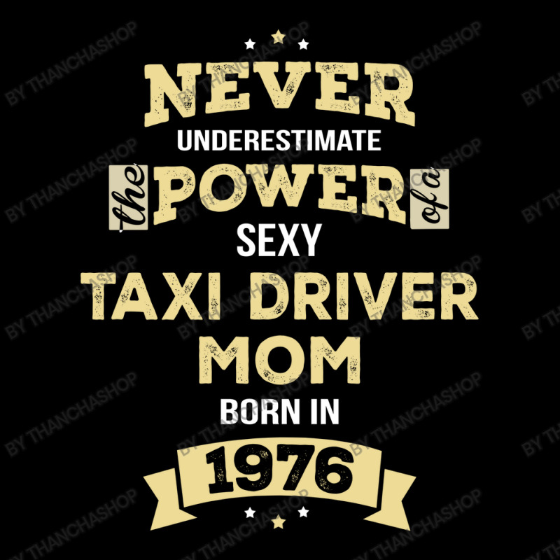 Never Underestimate Taxi Driver Mom Born In 1976 Maternity Scoop Neck T-shirt by thanchashop | Artistshot