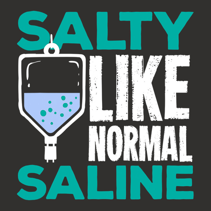 Salty Like Normal Saline Gift For A Nurse Champion Hoodie by trokeryth | Artistshot