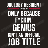 Gift For F Ckin' Genius Urology Resident Tank Top | Artistshot