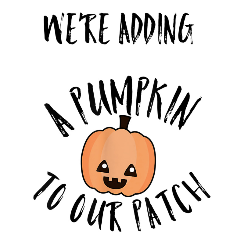 We're Adding A Pumpkin To Our Patch Trending T Shirt Baby Tee | Artistshot