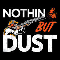 Nothin But Dust Clays Sport Trap Skeet Shooter Clay Shooting T Shirt V-neck Tee | Artistshot