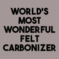 World's Most Wonderful Felt Carbonizer T Shirt Vintage Short | Artistshot