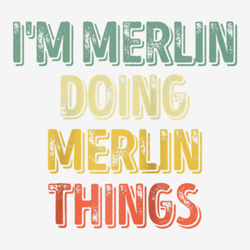 Mens I'm Merlin Doing Merlin Things Shirt Personalized First Name Ragl Pin-back Button | Artistshot