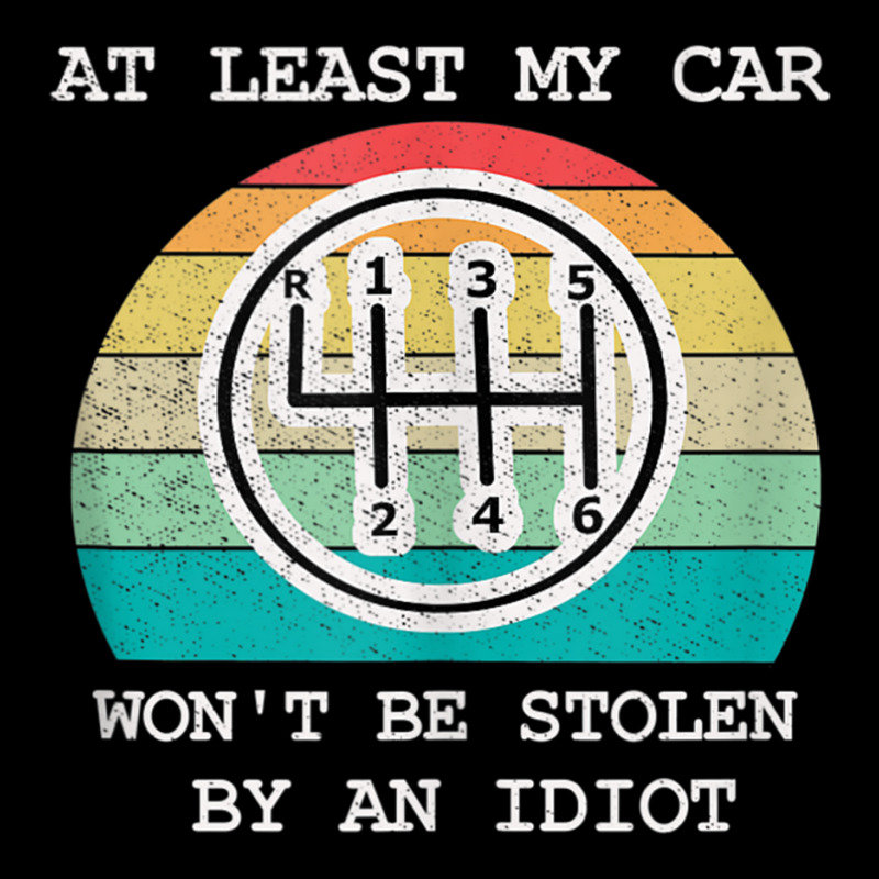 At Least My Car Won't Be Stolen Manual Gear Box Stick Shift Tank Top Adjustable Cap | Artistshot