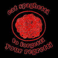 Eat Spaghetti To Forget Your Regretti Funny Apparel Tank Top Kids Cap | Artistshot