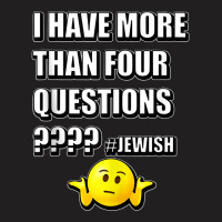 64.i Have More Than Four Questions Passover Jewish Seder Funny Tank To T-shirt | Artistshot