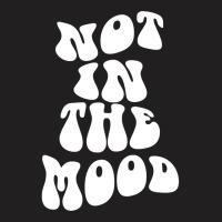 Not In The Mood , Emotion Mood Aesthetic Trend Pullover Hoodie T-shirt | Artistshot