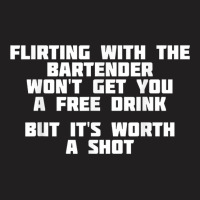 Flirting With The Bartender Worth A Shot  Bar T Shirt T-shirt | Artistshot