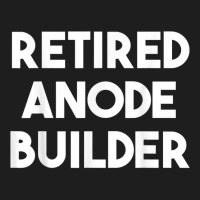 Retired Anode Builder T Shirt Classic T-shirt | Artistshot