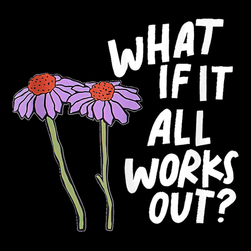 Funny Floral Quote What If It All Works Out Tank Top Women's V-Neck T-Shirt by PamelaJeanBrink | Artistshot