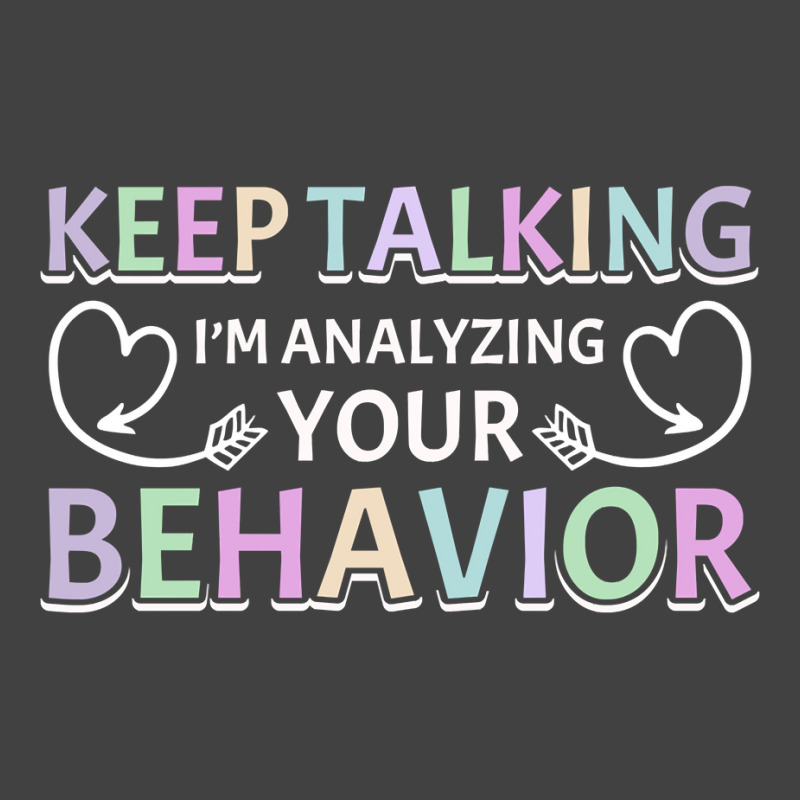 Analyzing Your Behavior Behavior Therapist Sweatshirt Vintage T-Shirt by cm-arts | Artistshot