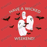 Happy Halloween, Have A Wicked Weekend Unisex Hoodie | Artistshot