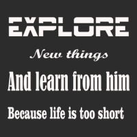 Explore New Things And Learn From Them Because Life Is Too Sinful Exclusive T-shirt | Artistshot