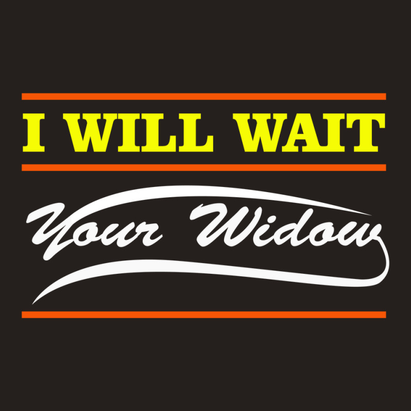 I Wait For Your Widow Tank Top | Artistshot