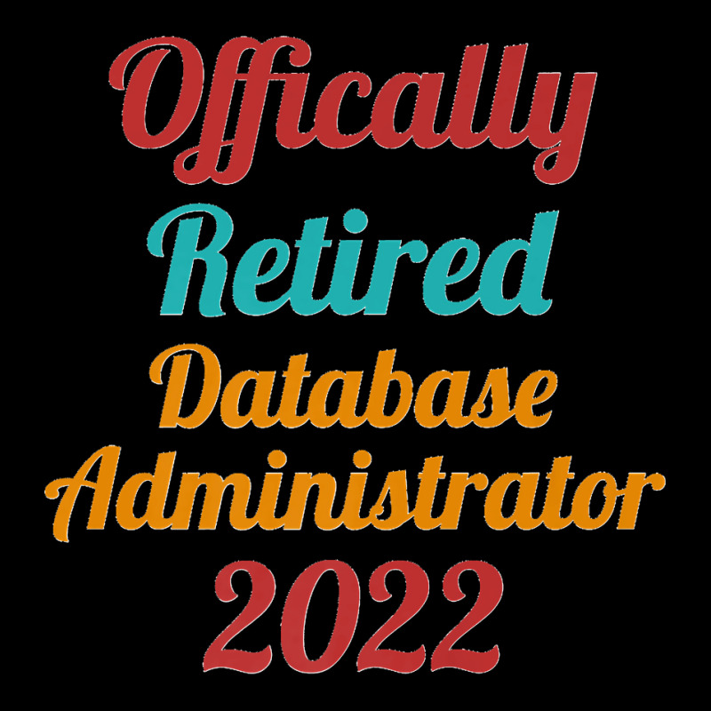 Database Administrator Official Retired 2022 Funny Premium Adjustable Cap by STACYSCHUDEL | Artistshot