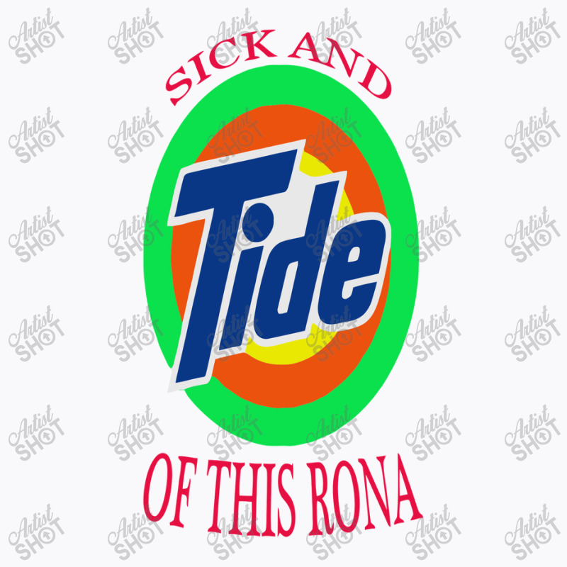 Sick And Tide Of This Rona T-shirt | Artistshot