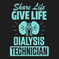 Dialysis Technician Practicing Nephrology Tech Classic T-shirt | Artistshot