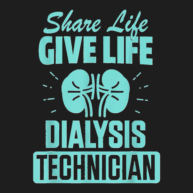 Dialysis Technician Practicing Nephrology Tech Classic T-shirt by STACYSCHUDEL | Artistshot