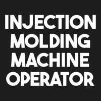 Injection Molding Machine Operator Long Sleeve T Shirt Classic T-shirt | Artistshot