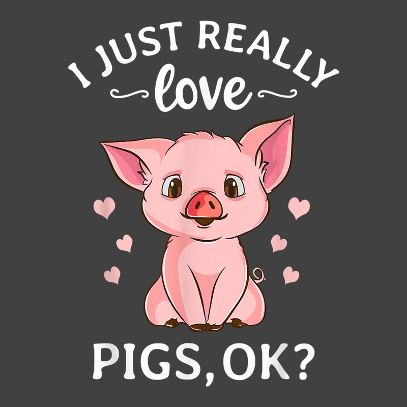 I Just Really Love Pigs Ok Hog Lover Cute Farmer T Shirt Vintage T-shirt | Artistshot