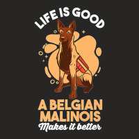 Dog Lover Life Is Good A Belgian Malinois Make It Better Premium Ladies Fitted T-shirt | Artistshot